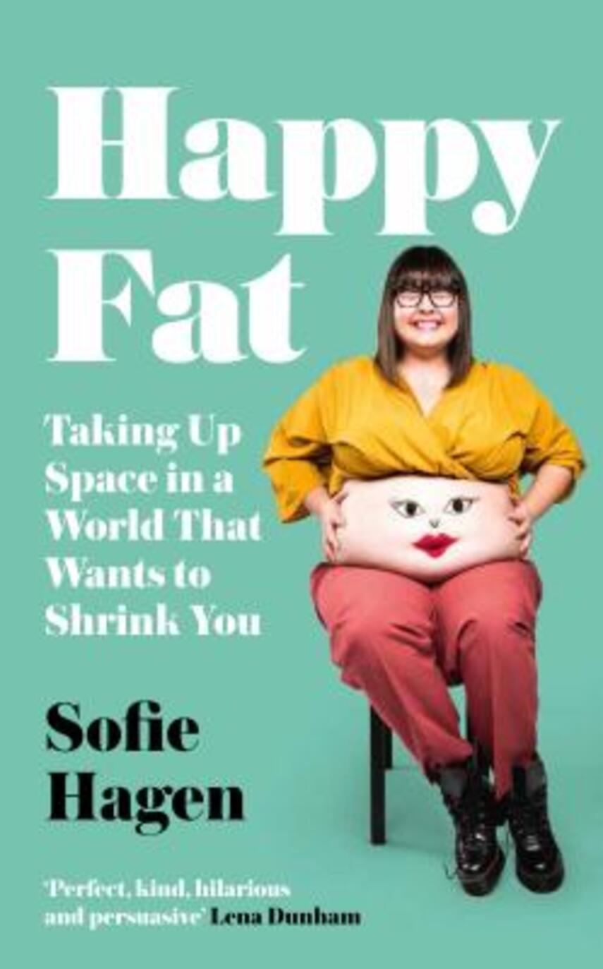 Sofie Hagen: Happy fat : taking up space in a world that wants to shrink you