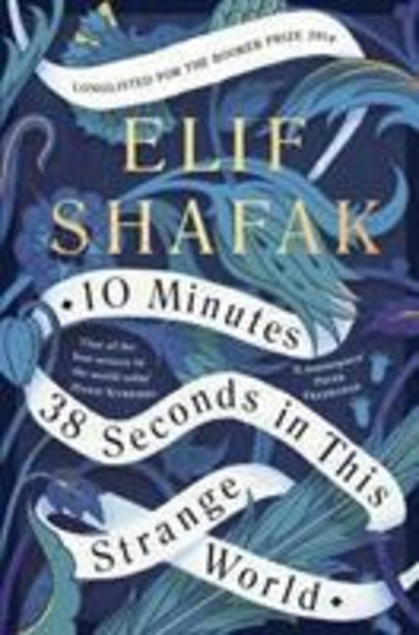 Elif Shafak: 10 minutes 38 seconds in this strange world