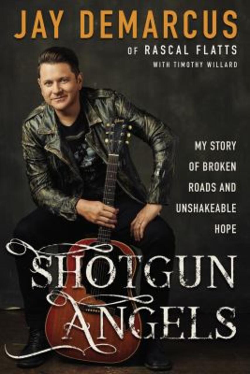 Jay DeMarcus: Shotgun angels : my story of broken roads and unshakeable hope