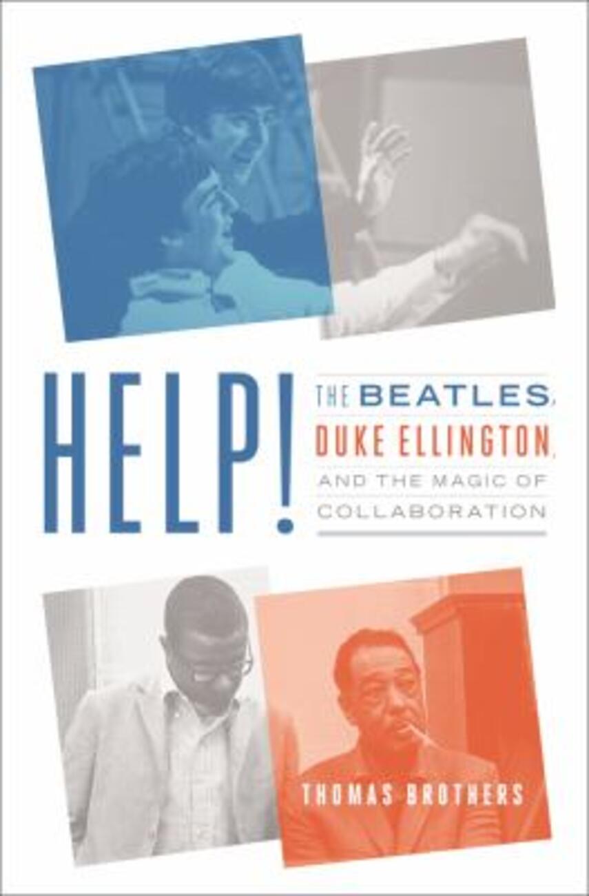 Thomas Brothers: Help! : the Beatles, Duke Ellington, and the magic of collaboration