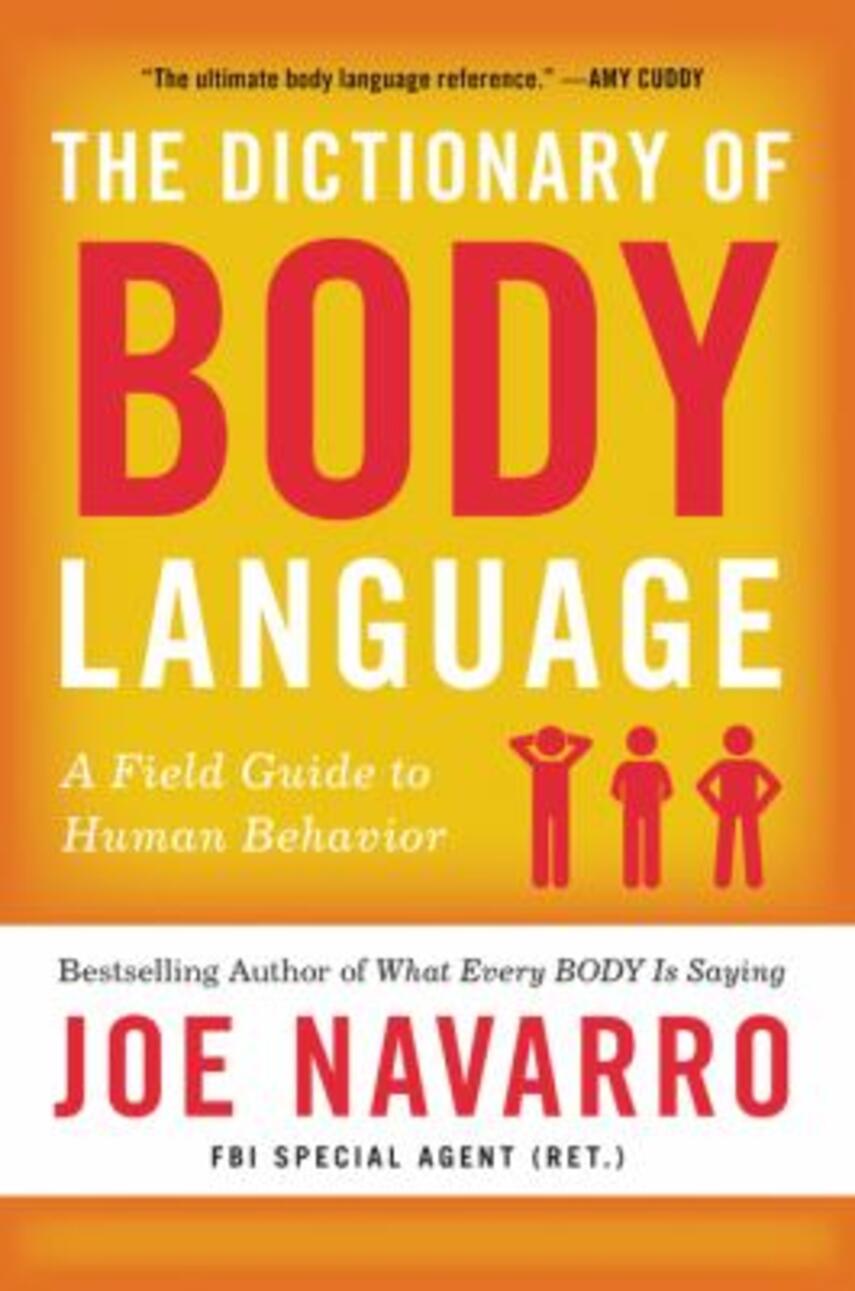 Joe Navarro: The dictionary of body language : a field guide to human behavior
