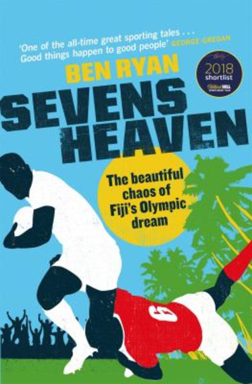 Ben Ryan: Sevens heaven : the beautiful chaos of Fiji’s olympic dream