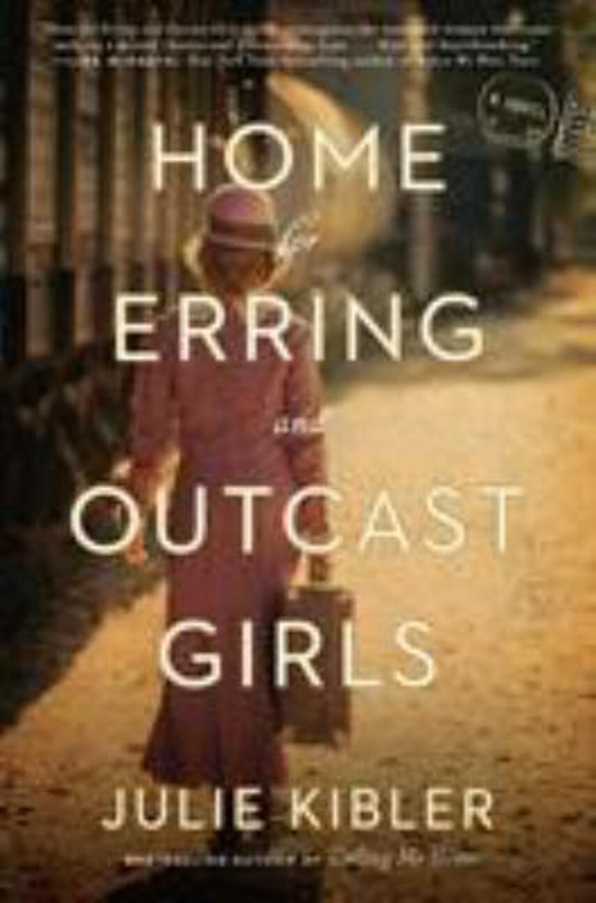 Julie Kibler: Home for erring and outcast girls : a novel