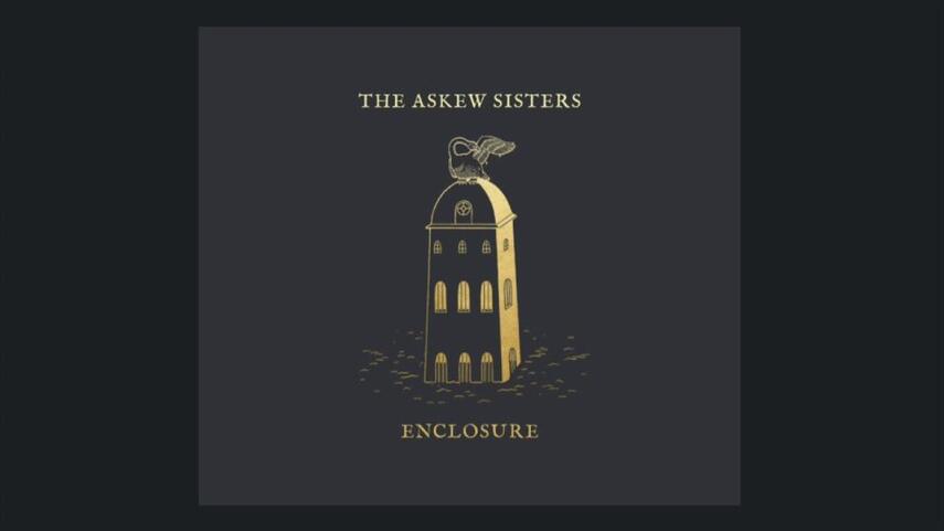 The Askew Sisters: Enclosure