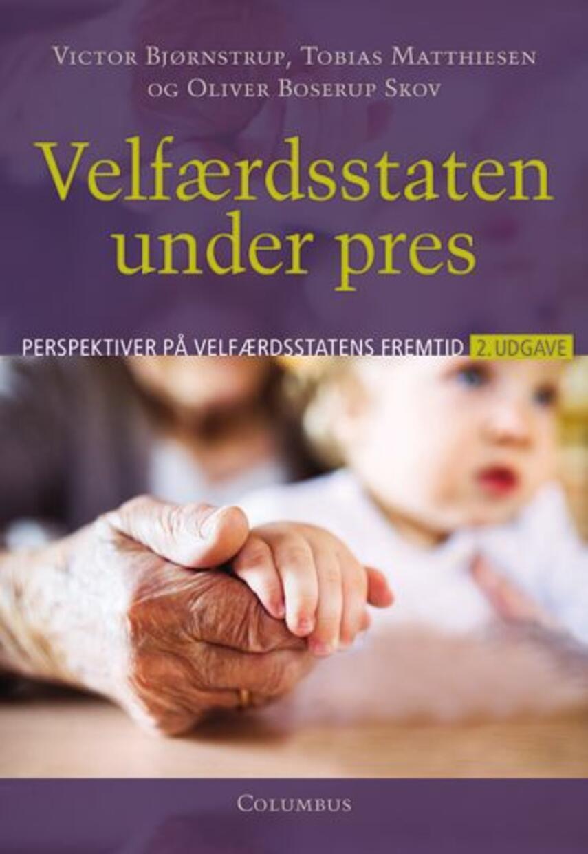 Victor Bjørnstrup (f. 1989), Tobias Matthiesen (f. 1989), Oliver Boserup Skov: Velfærdsstaten under pres : perspektiver på velfærdsstatens fremtid