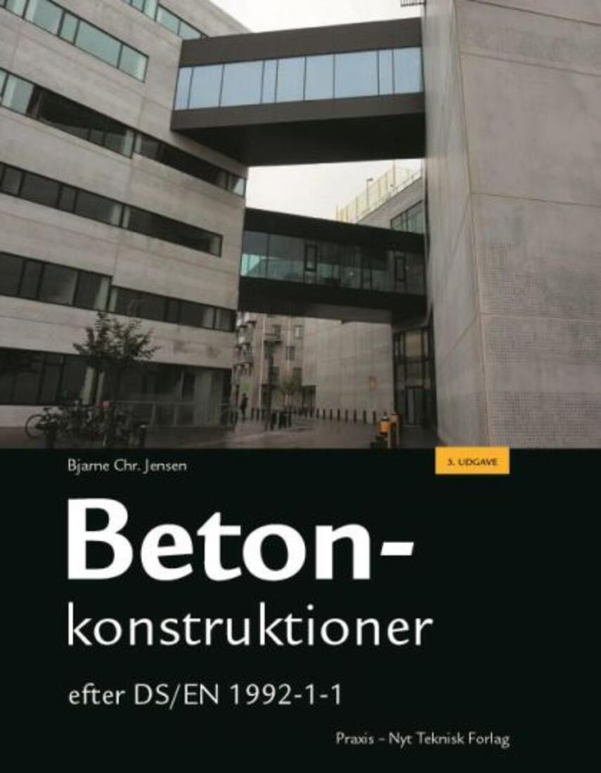 Bjarne Chr. Jensen (f. 1946): Betonkonstruktioner efter DS/EN 1992-1-1