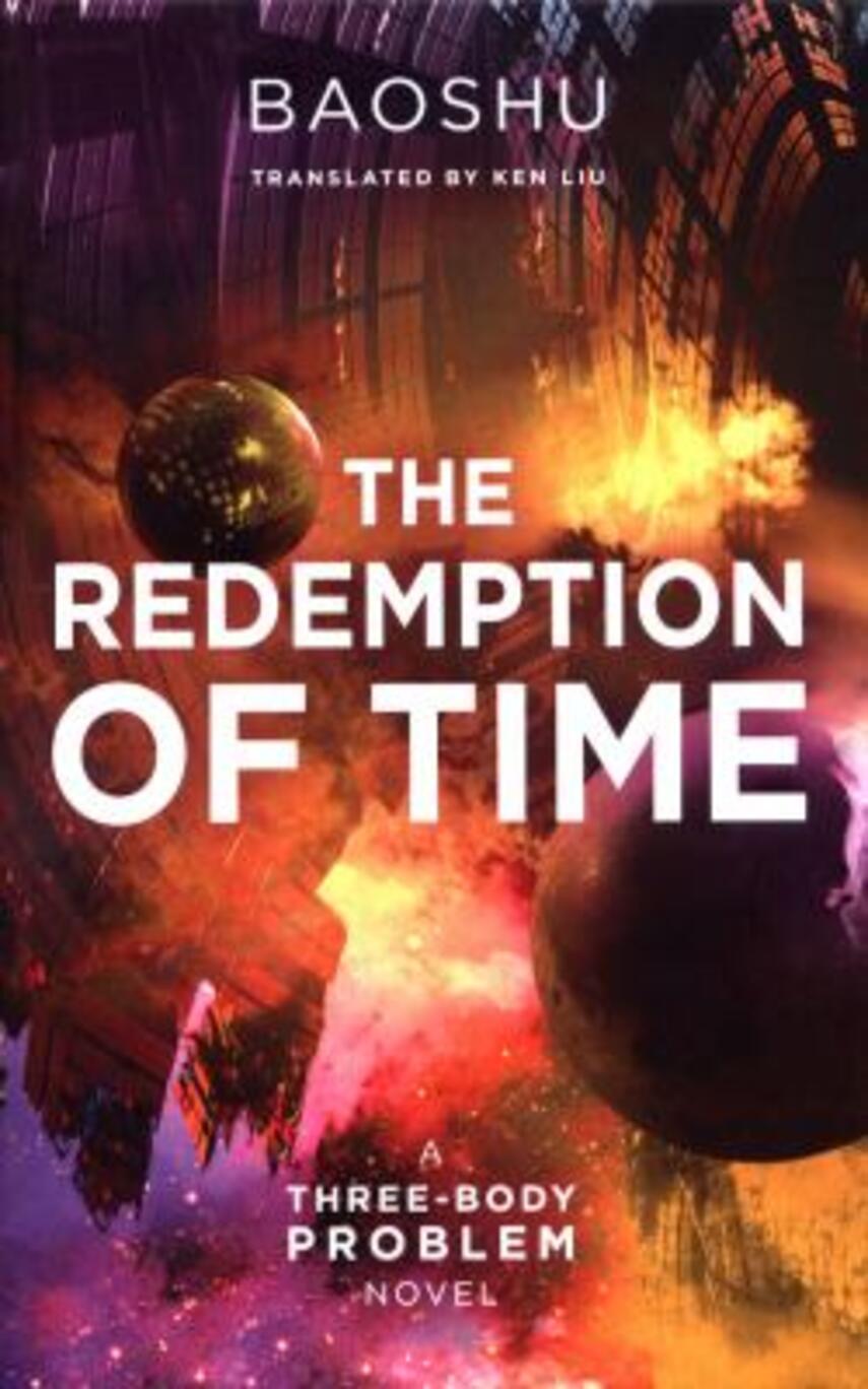 Baoshu: The redemption of time : a three-body problem novel