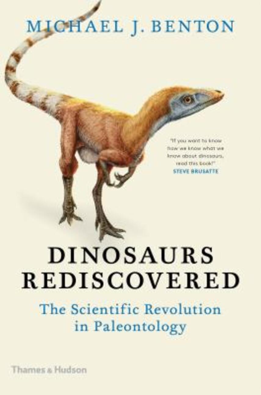 Michael Benton: The dinosaurs rediscovered : how a scientific revolution is rewriting history