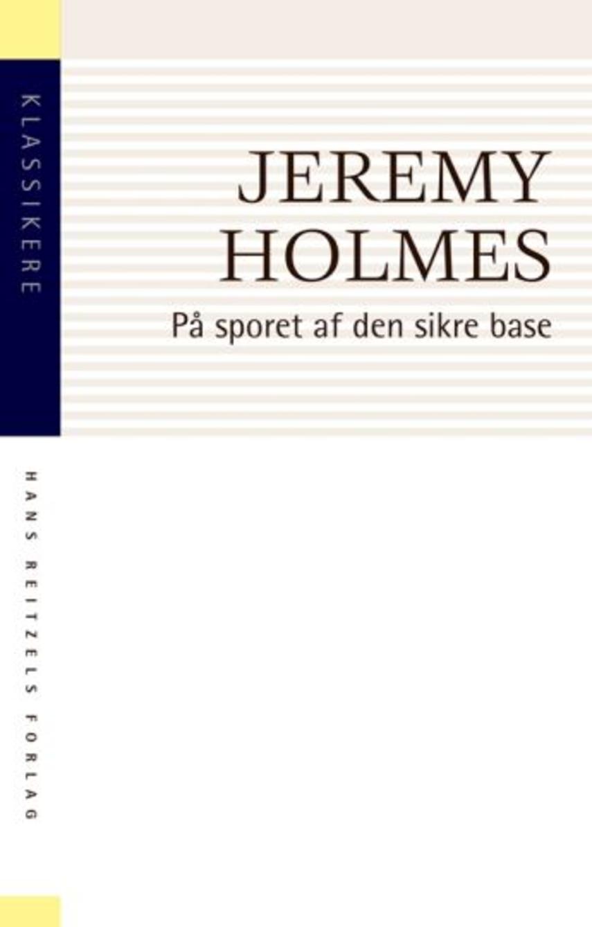 Jeremy Holmes: På sporet af den sikre base : tilknytningsteori og psykoterapi