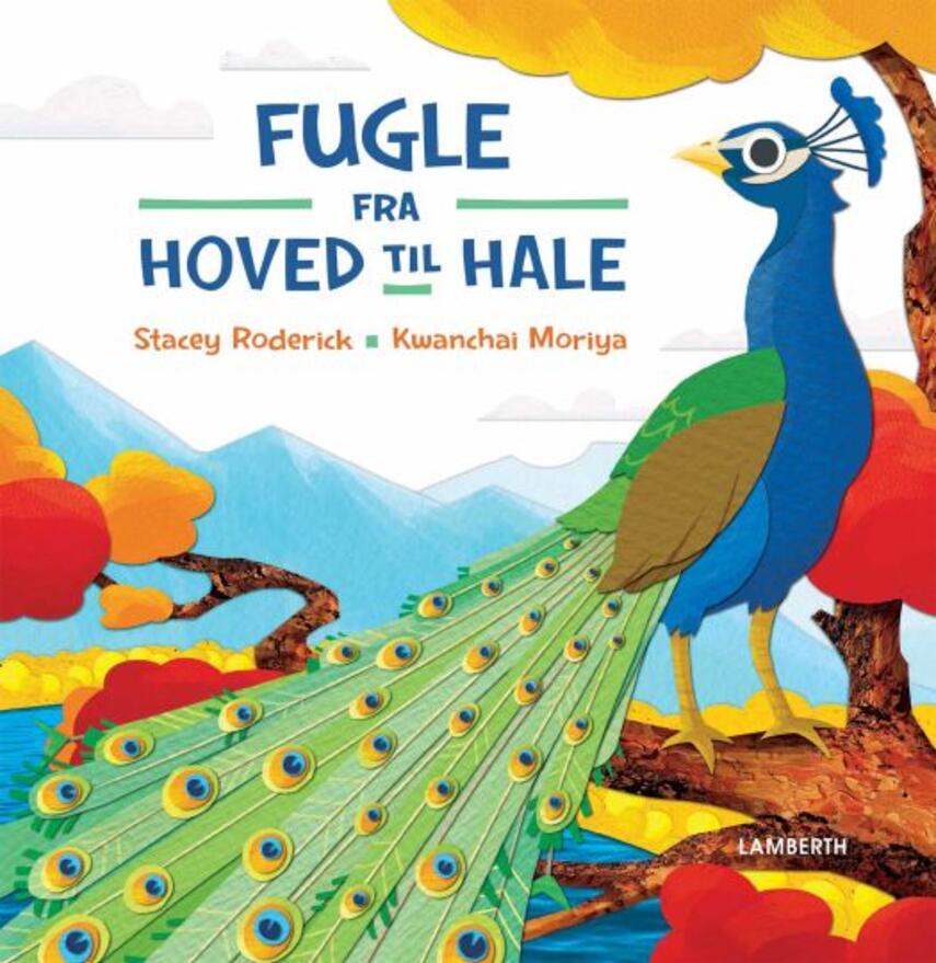 Stacey Roderick, Kwanchai Moriya: Fugle - fra hoved til hale