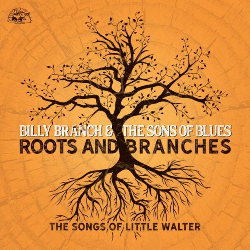 Billy Branch: Roots and branches : the songs of Little Walter