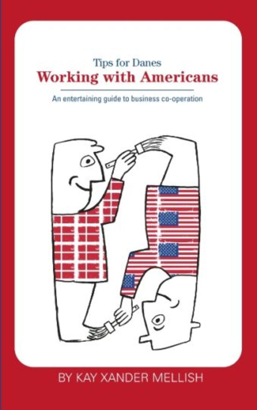 Kay Xander Mellish: Working with Americans : an entertaining guide to business co-operation