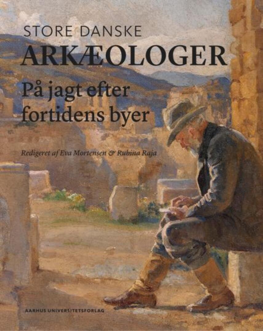 : Store danske arkæologer : på jagt efter fortidens byer