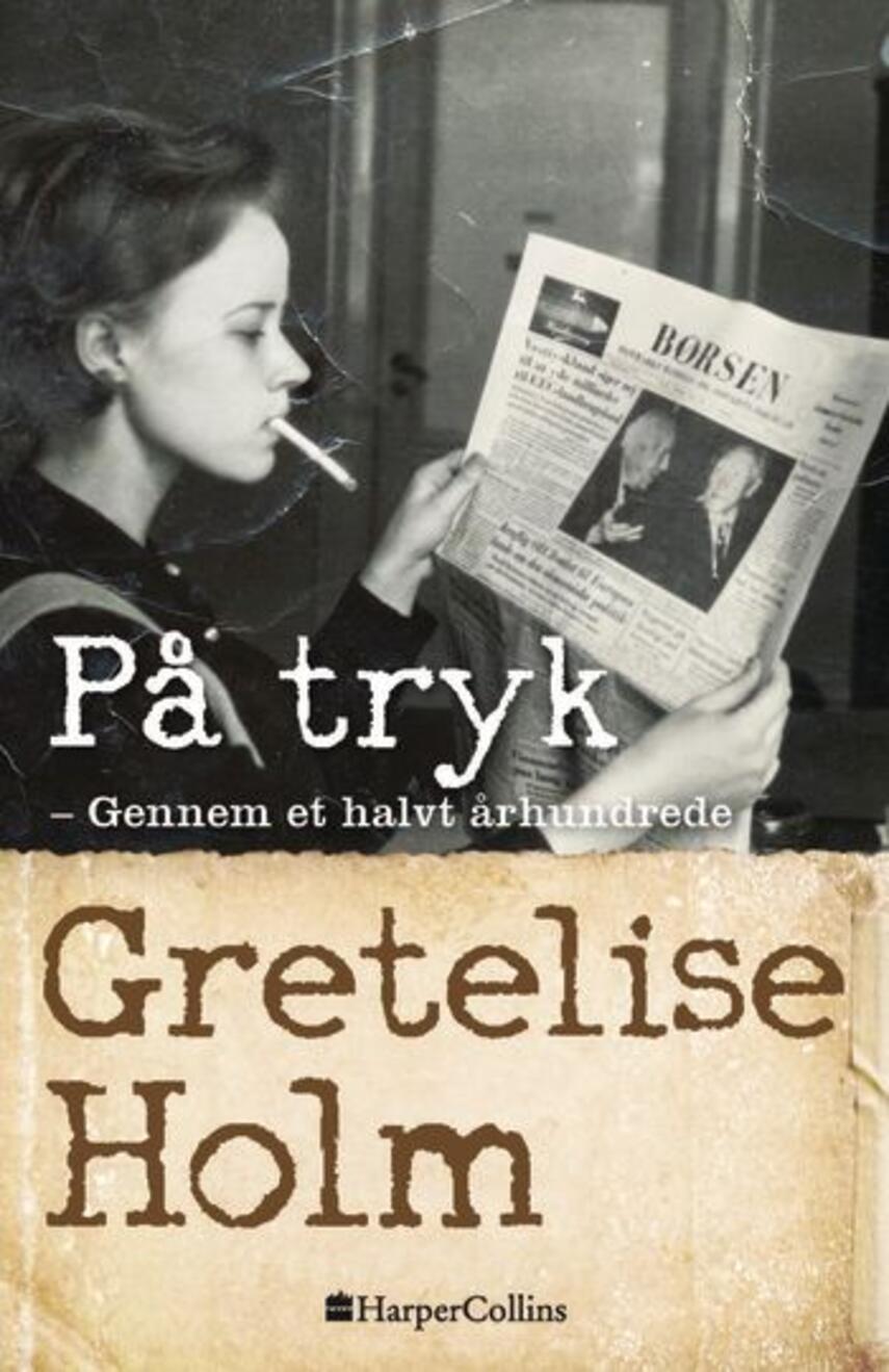 Gretelise Holm (f. 1946): På tryk - gennem et halvt århundrede