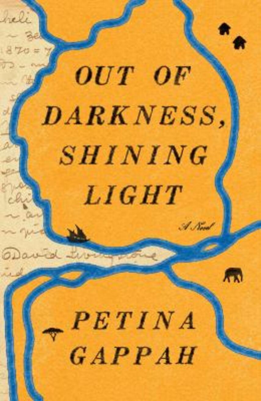 Petina Gappah (f. 1971): Out of darkness, shining light : (being a faithful account of the final years and earthly days of Doctor David Livingstone and his last journey from the interior to the coast of Africa, as narrated by his African companions, in three volumes) : a novel