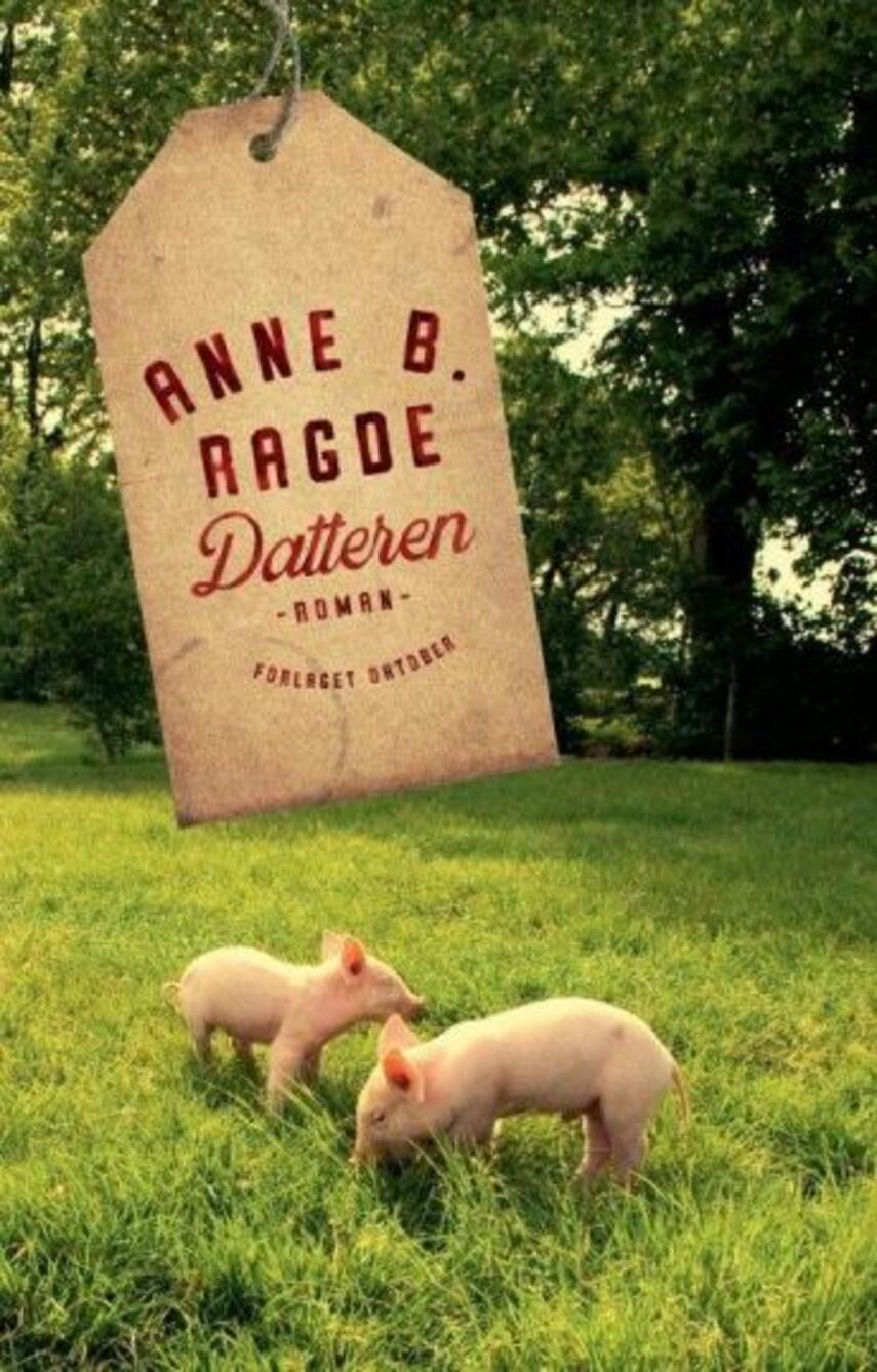 Anne B. Ragde: Datteren : roman