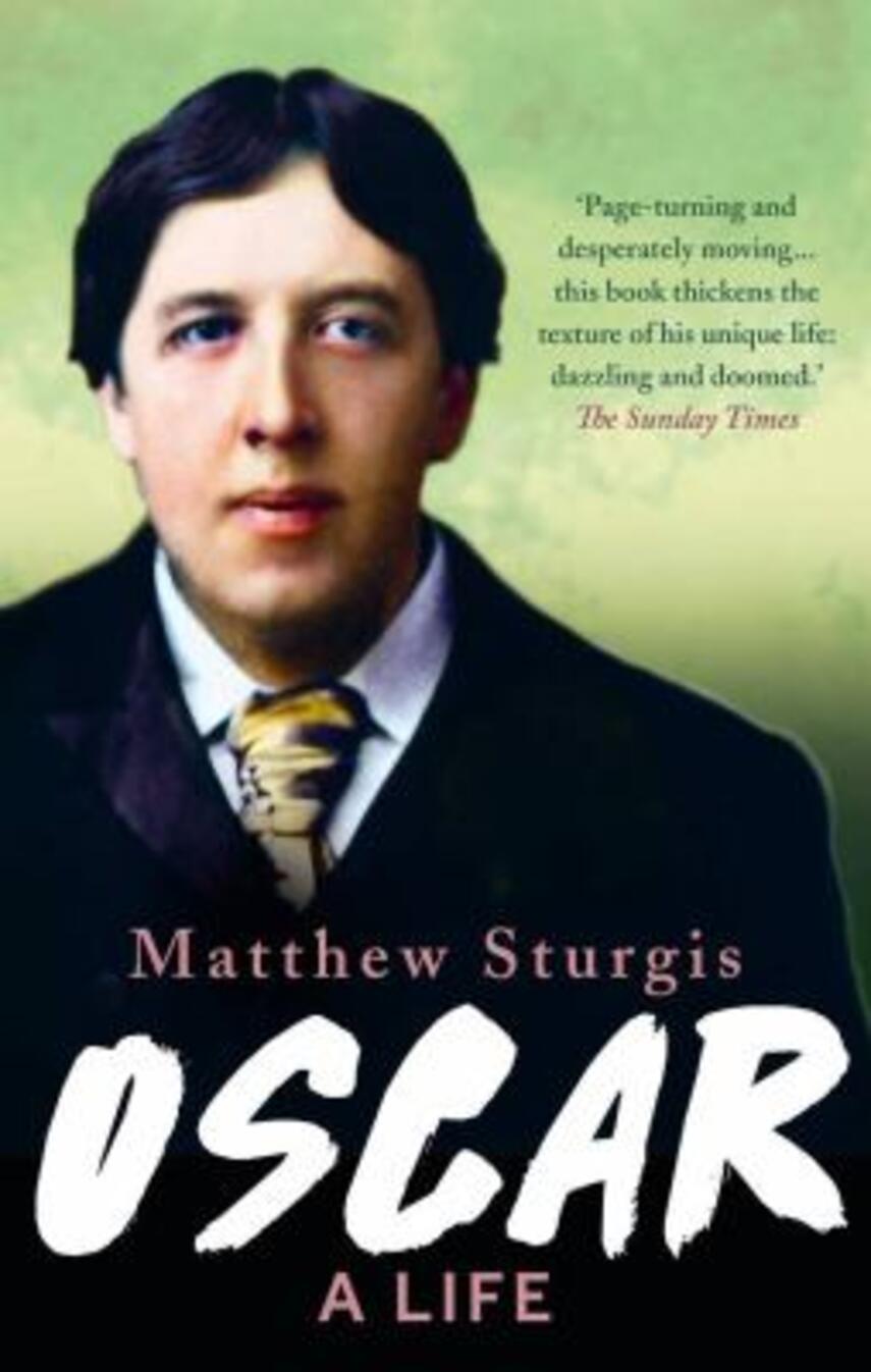 Matthew Sturgis: Oscar : a life