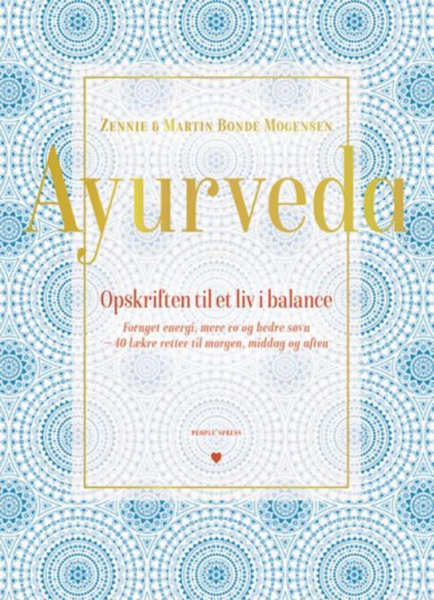 Zennie Bonde Mogensen, Martin Bonde Mogensen: Ayurveda : opskriften til et liv i balance
