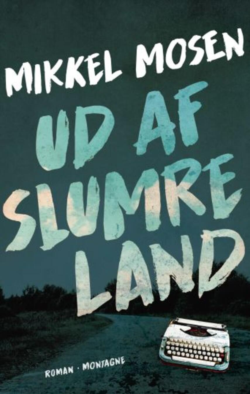 Mikkel Mosen (f. 1982): Ud af slumreland : roman