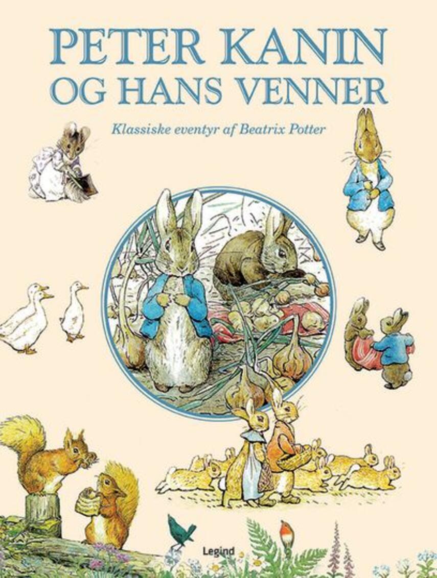 Beatrix Potter: Peter Kanin og hans venner : klassiske eventyr