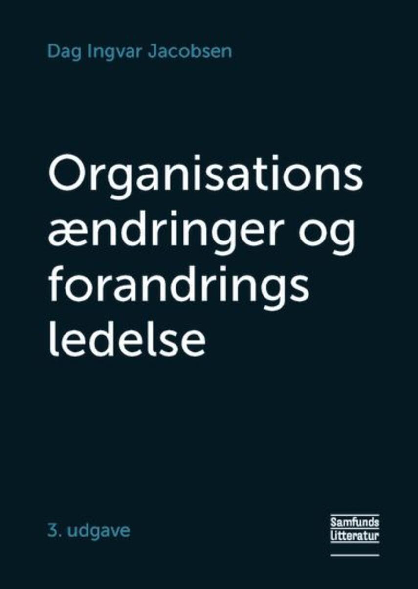 Dag Ingvar Jacobsen: Organisationsændringer og forandringsledelse