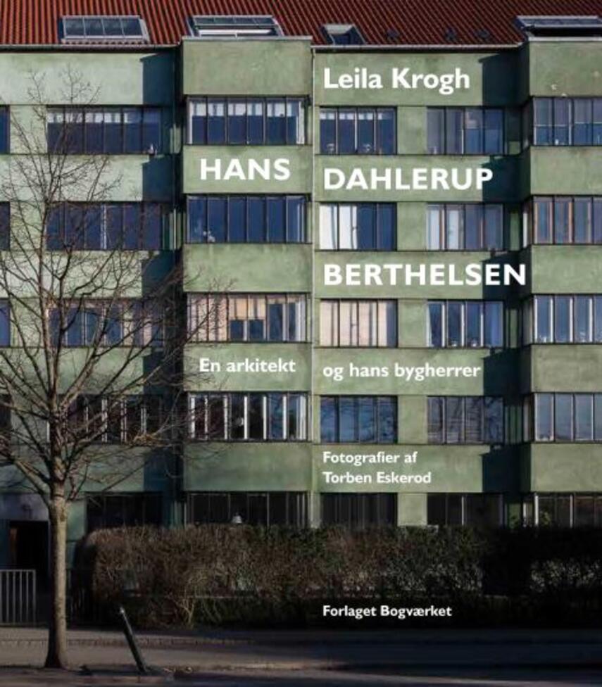 Leila Krogh: Hans Dahlerup Berthelsen : en arkitekt og hans bygherrer