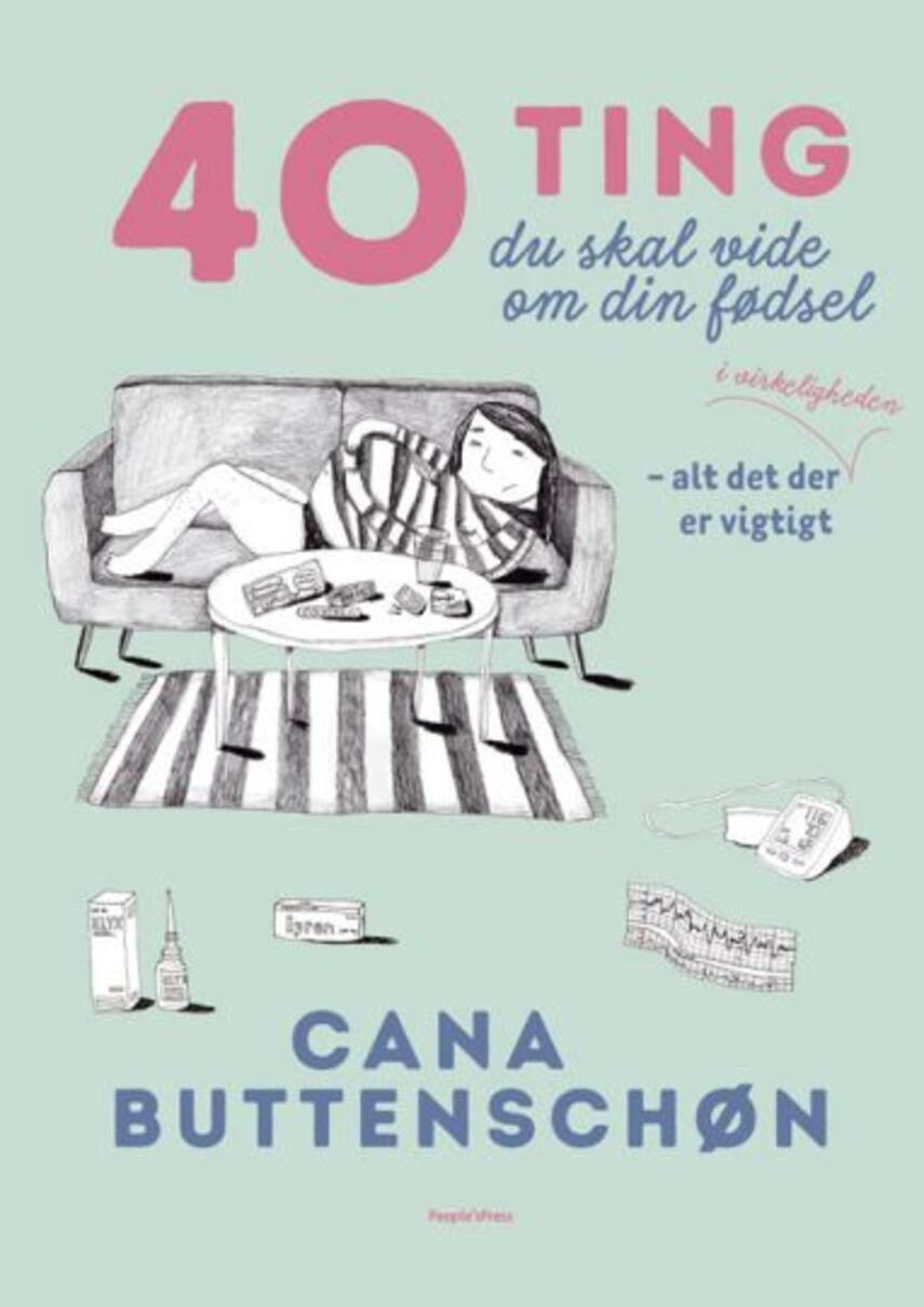 Cana Buttenschøn: 40 ting du skal vide om din fødsel : alt det der i virkeligheden er vigtigt