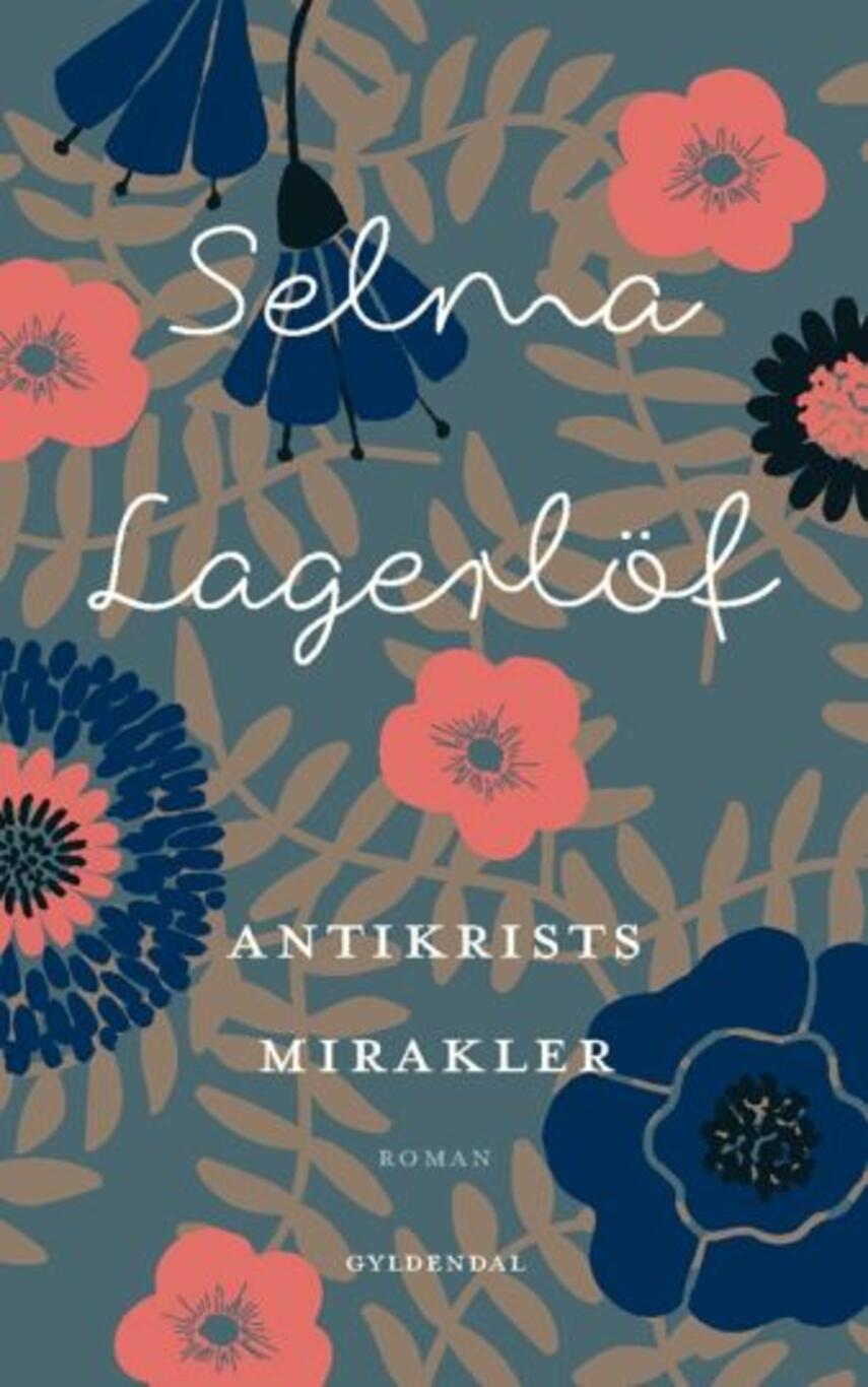 Selma Lagerlöf: Antikrists mirakler : roman (Ved Anne Marie Bjerg)