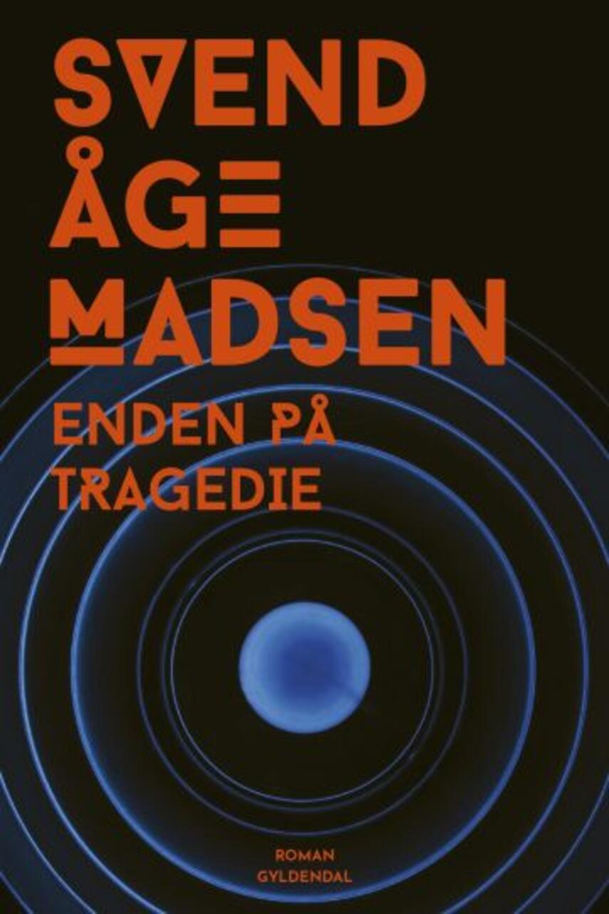 Svend Åge Madsen (f. 1939): Enden på tragedie : roman