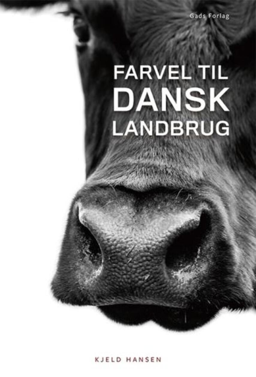 Kjeld Hansen (f. 1947): Farvel til dansk landbrug