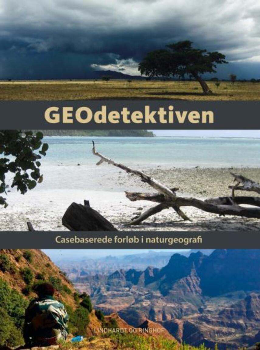 Thomas Birk, Niels Vinther: GEOdetektiven : casebaserede forløb i naturgeografi