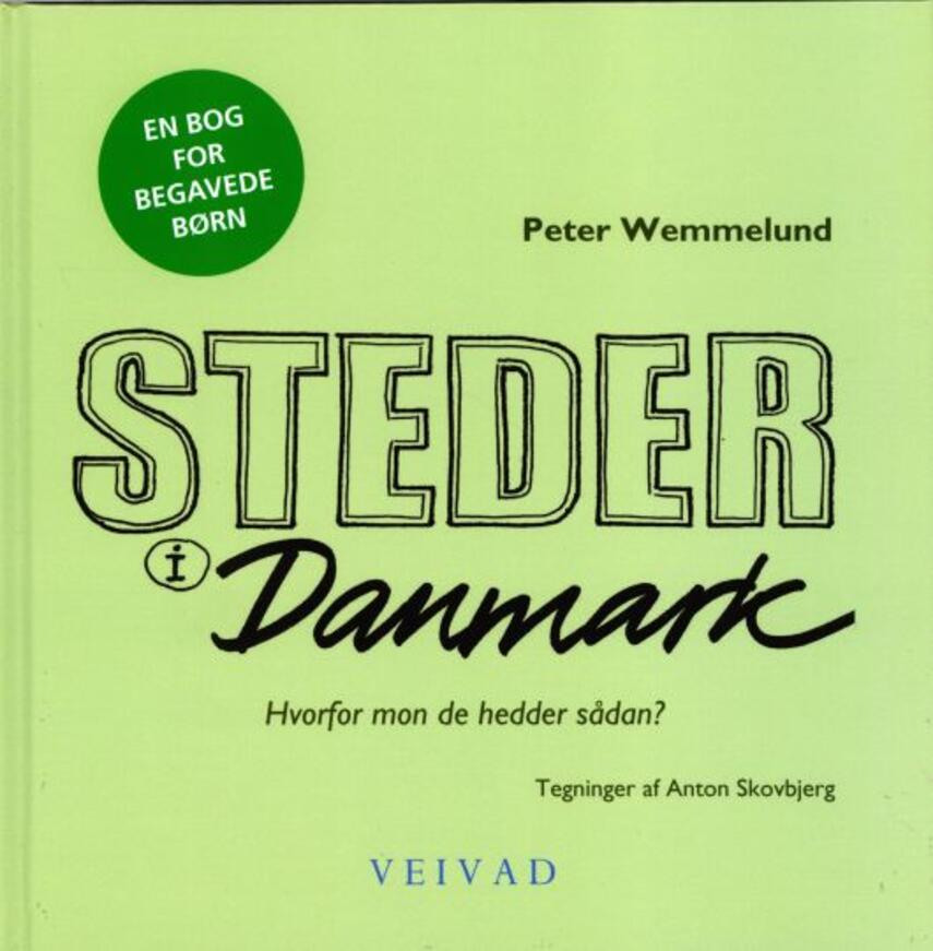 Peter Wemmelund: Steder i Danmark : hvorfor mon de hedder sådan? : en bog for begavede børn
