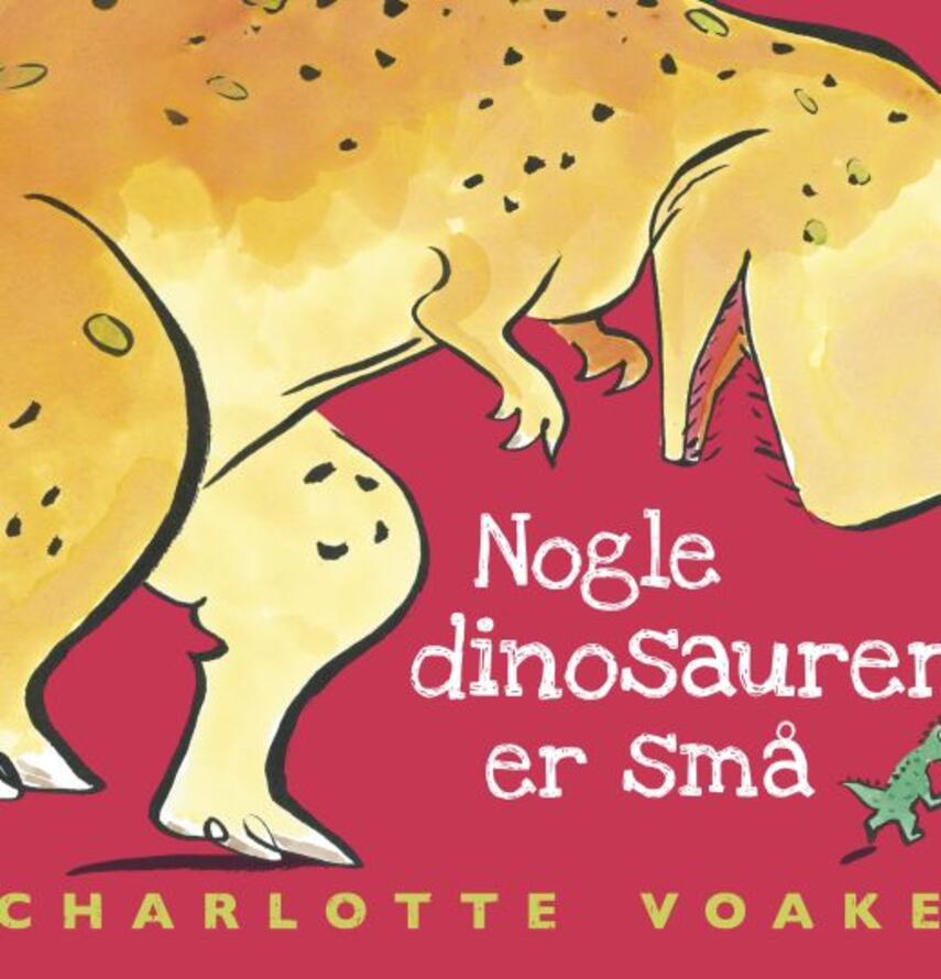 Charlotte Voake: Nogle dinosaurer er små