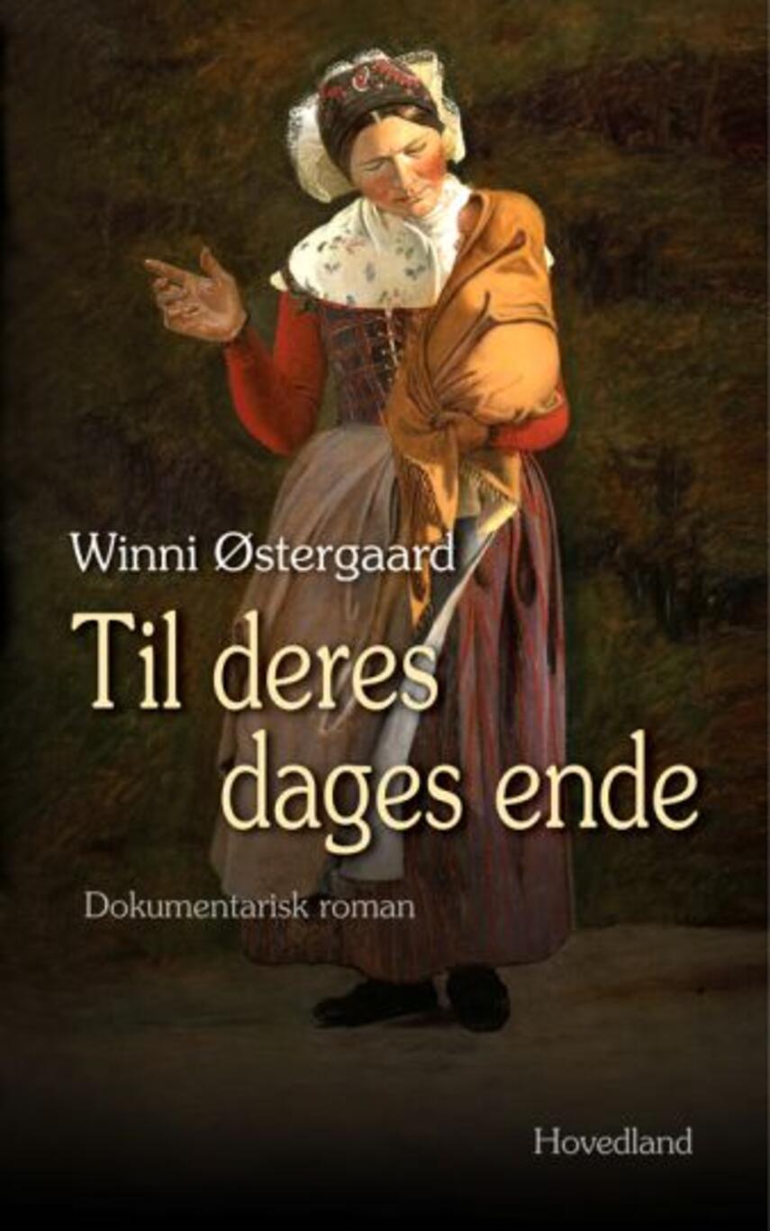Winni Østergaard: Til deres dages ende : Helvigs liv og slægt : dokumentarisk roman