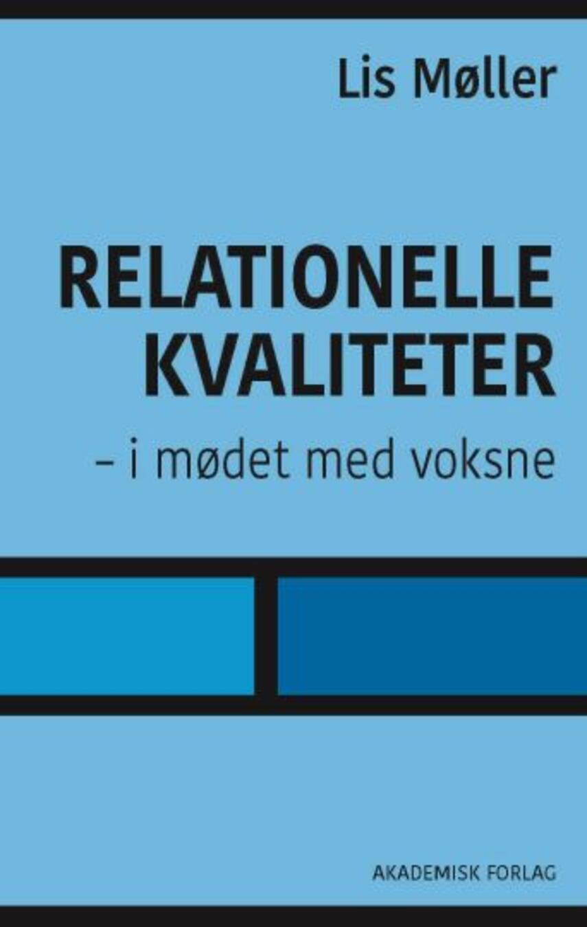 Lis Møller (f. 1957-09-14): Relationelle kvaliteter - i mødet med voksne