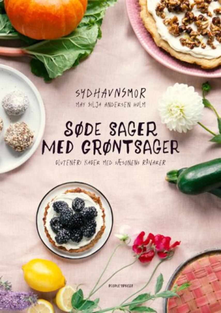 May Silja Andersen Holm: Søde sager med grøntsager : glutenfri kager med sæsonens råvarer