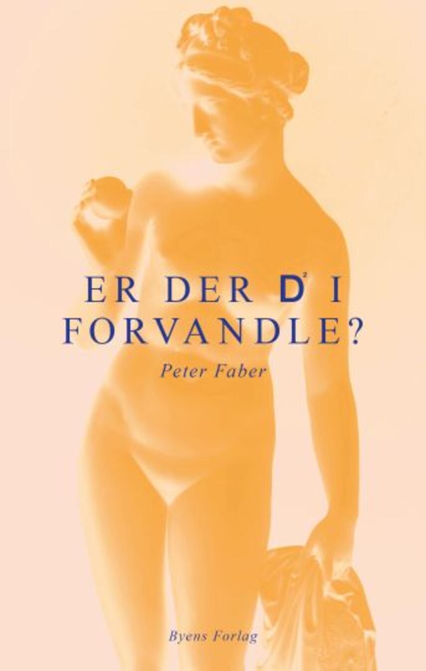 Peter Faber (f. 1948): Er der d i forvandle? : roman