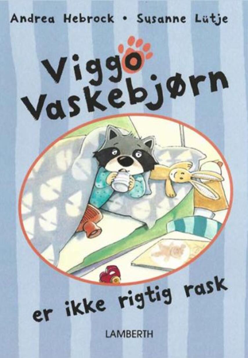 Andrea Hebrock, Susanne Lütje: Viggo Vaskebjørn er ikke rigtig rask