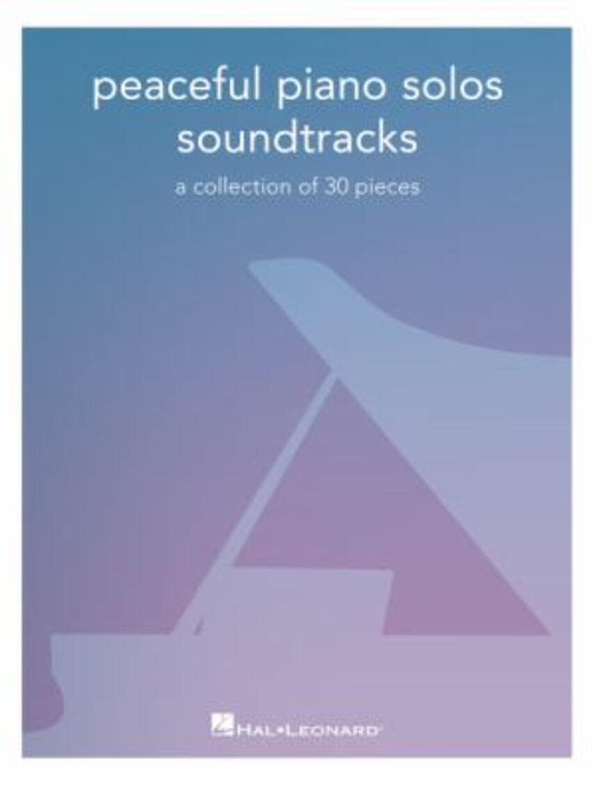 : Peaceful piano solos - soundtracks : a collection of 30 pieces