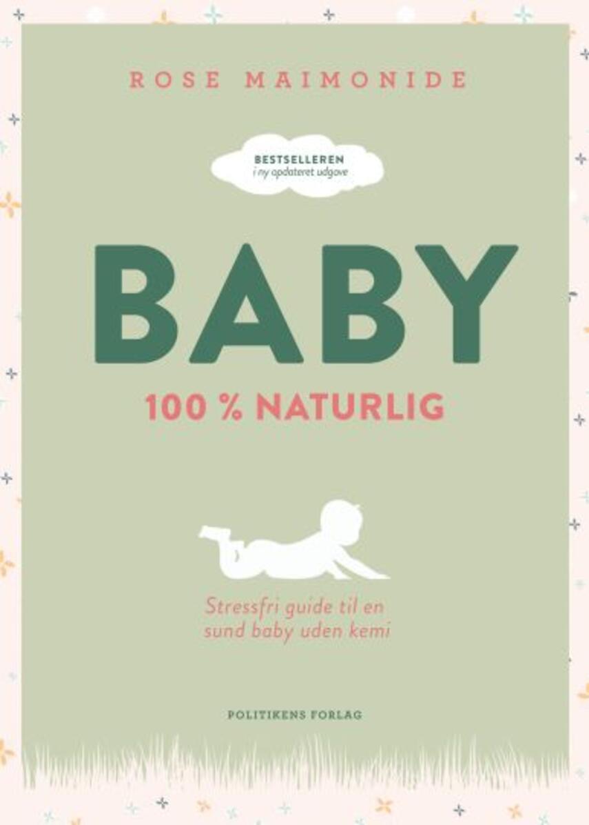 Rose Maimonide: Baby : 100 % naturlig : stressfri guide til en sund baby uden kemi