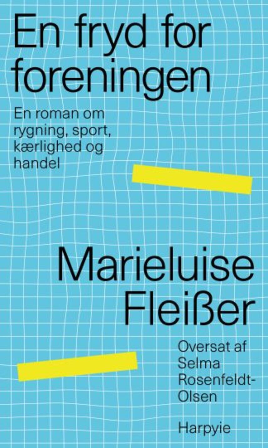 Marieluise Fleisser (f. 1901): En fryd for foreningen : en roman om rygning, sport, kærlighed og handel