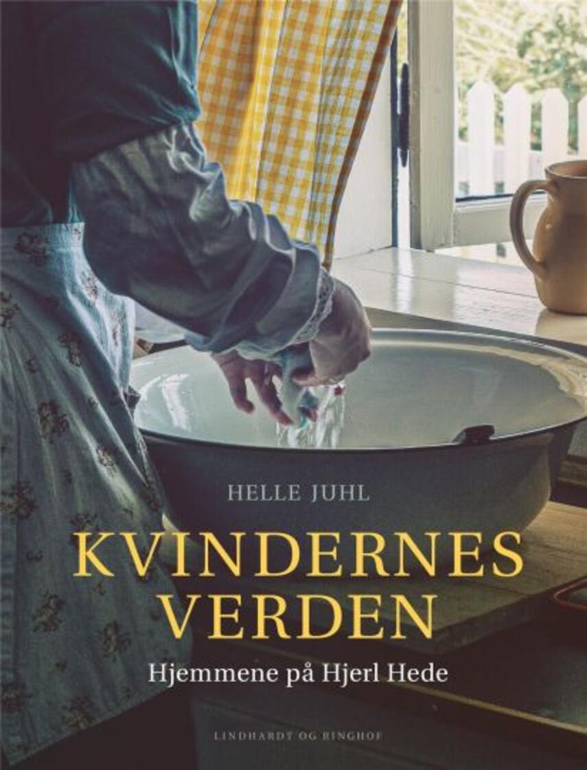 Helle Juhl: Kvindernes verden : hjemmene på Hjerl Hede