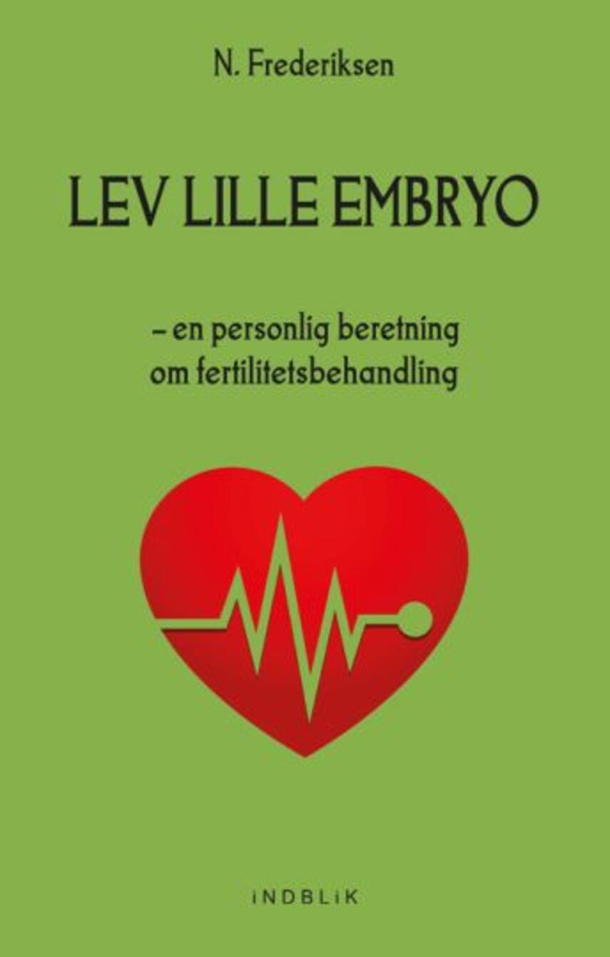 N. Frederiksen: Lev lille embryo : en personlig beretning om fertilitetsbehandling