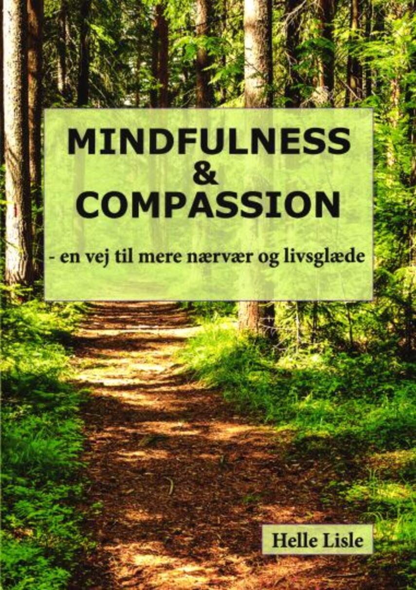 Helle Lisle: Mindfulness & compassion : en vej til mere nærvær og livsglæde