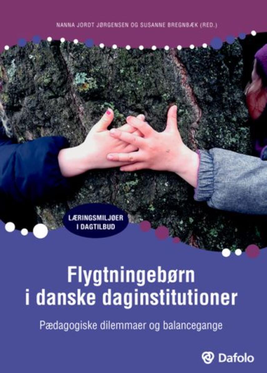 : Flygtningebørn i danske daginstitutioner : pædagogiske dilemmaer og balancegange