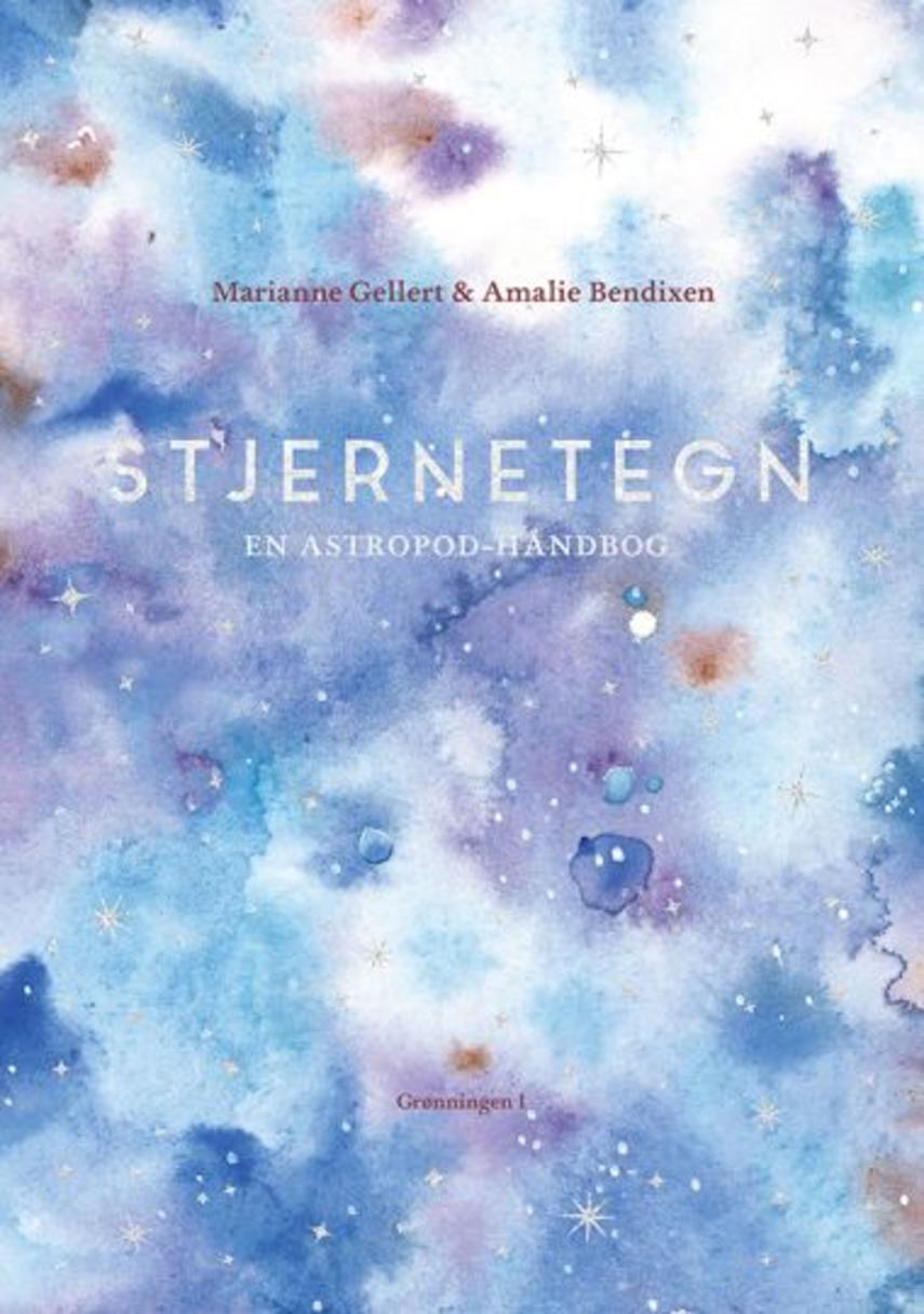 Marianne Gellert (f. 1987), Amalie Bendixen (f. 1987): Stjernetegn : en Astropod-håndbog