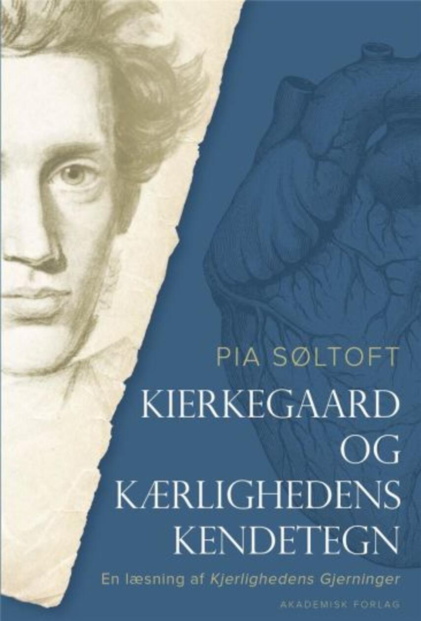 Pia Søltoft: Kierkegaard og kærlighedens kendetegn : en læsning af Kjerlighedens Gjerninger