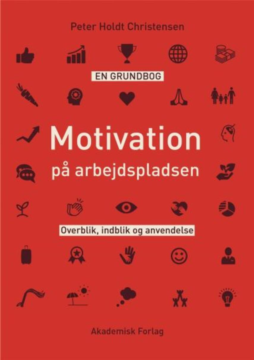 Peter Holdt Christensen: Motivation på arbejdspladsen : overblik, indblik og anvendelse