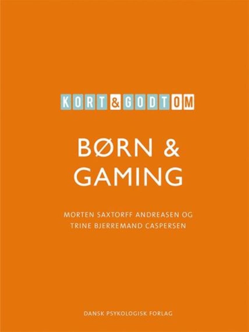 Trine Bjerremand Caspersen, Morten Saxtorff Andreasen: Kort & godt om børn & gaming