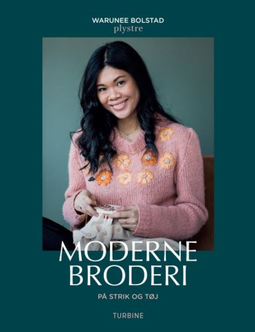 Warunee Bolstad: Moderne broderi : på strik og tøj